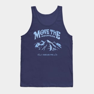 Move The Mountains (I Believe) Tank Top